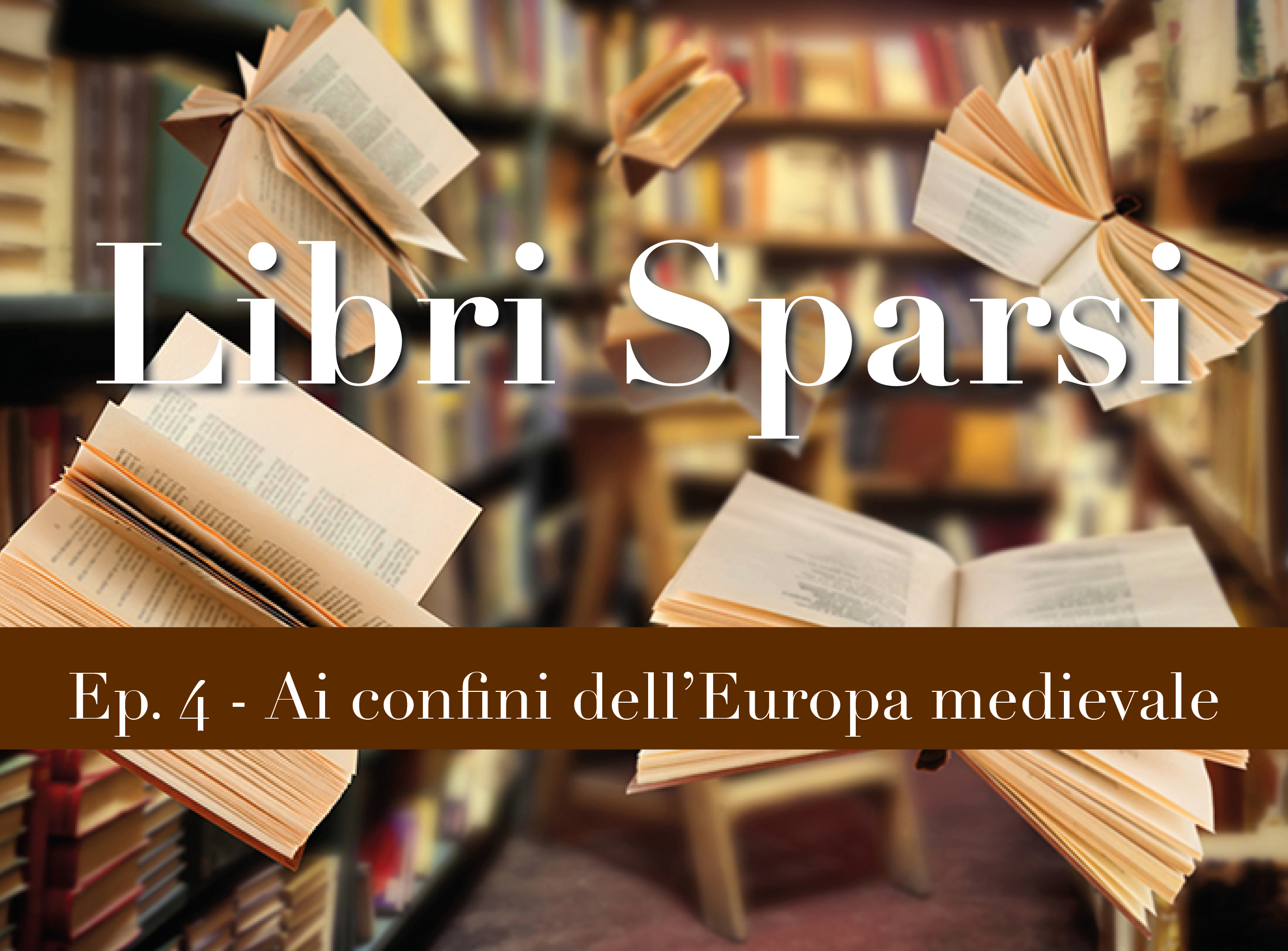 Ep. 4 - Ai confini dell'Europa medievale