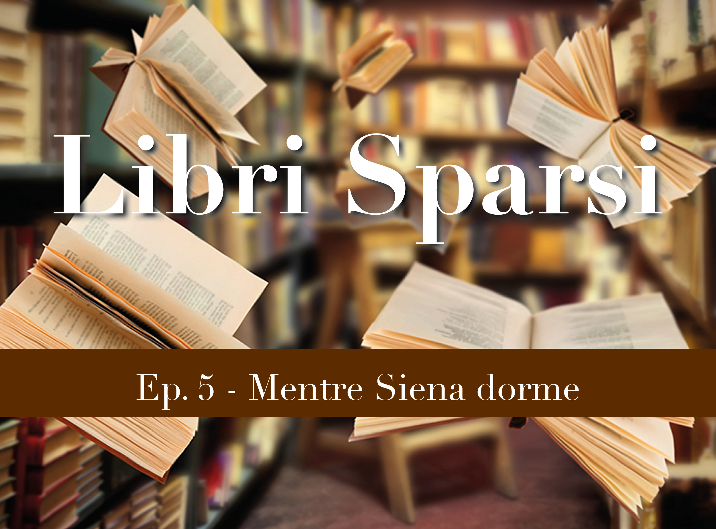 Ep. 5 - Mentre Siena dorme